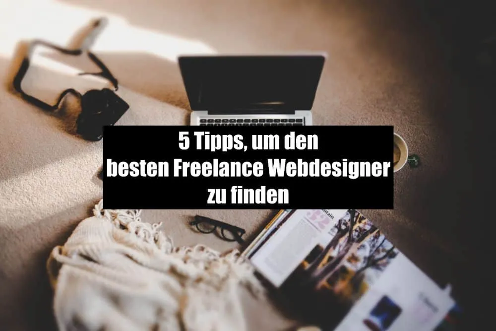 Webdesigner Freiberufler finden: So wählst du den richtigen aus